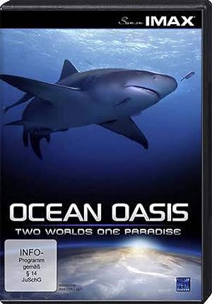 Ocean Oasis - Two Worlds of one Paradise - Seen on IMAX - DVD