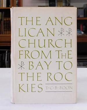 The Anglican Church from the Bay to the Rockies: A History of the Ecclesiastical Province of Rupe...