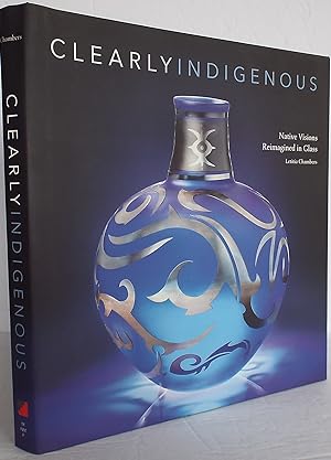 Clearly Indigenous: Native Visions Reimagined in Glass {SIGNED}