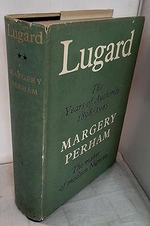 Lugard: The Years of Authority. 1898-1945. The Second Part of the Life of Frederick Lord Lugard o...