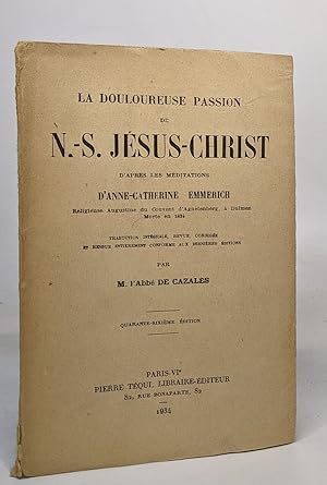 La Douloureuse Passion De N.-S. Jésus-Christ D'après Les Méditations D'Anne-Catherine Emmerich