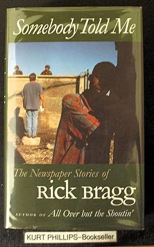 Somebody Told Me: The Newspaper Stories of Rick Bragg (Signed Copy)