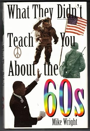 What They Didn't Teach You About the 60s