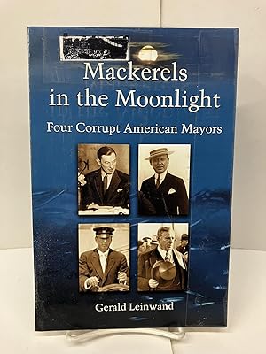 Mackerels in the Moonlight: Four Corrupt American Mayors