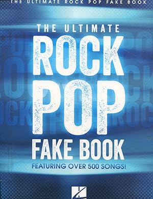 The Ultimate Rock Pop Fake Book; featuring over 500 songs
