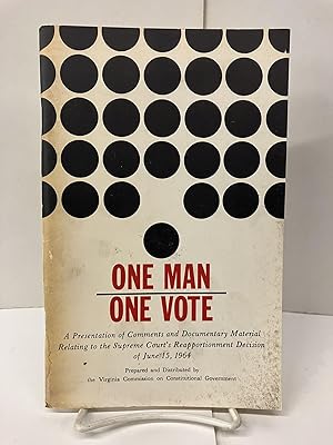 One Man One Vote: A Presentation of Comments and Documentary Material Relating to the Supreme Cou...