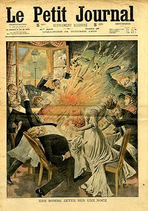 "LE PETIT JOURNAL N°988 du 24/10/1909" UNE BOMBE JETÉE SUR UNE NOCE / UNE VISION DES GUERRES DE L...