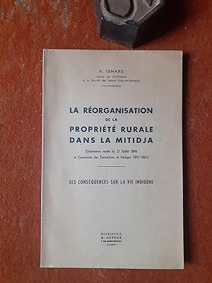 La réorganisation de la propriété rurale dans la Mitidja (Ordonnance royale du 21 juillet 1846 et...