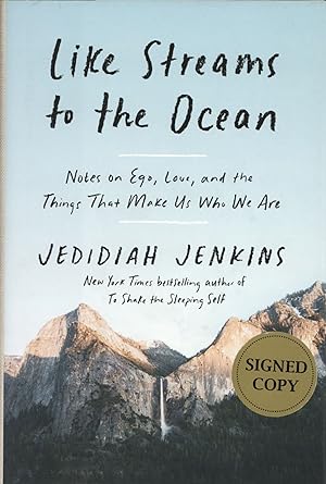 Like Streams to the Ocean: Notes on Ego, Love, and the Things That Make Us Who We Are: Essays
