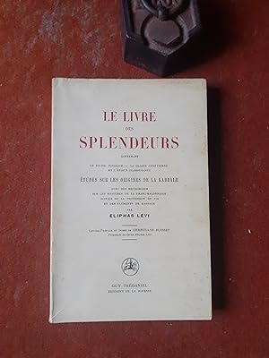 Le Livre des splendeurs. Contenant "Le Soleil Judaïque", "La Gloire Chrétienne" et "L'Etoile Flam...