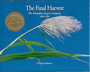 The Final Harvest : The Hamakua Sugar Company 1869-1994