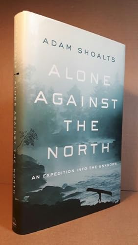 Alone Against the North: An Expedition Into the Unknown -(signed)- included with book loosely lai...