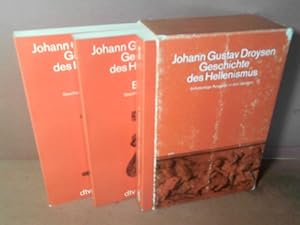 Geschichte des Hellenismus. in 3 Bände. . Band 1: Geschichte Alexanders des Großen. Band 2: Gesch...