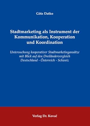 Stadtmarketing als Instrument der Kommunikation, Kooperation und Koordination: Untersuchung koope...