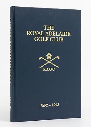 The Royal Adelaide Golf Club, 1892-1992