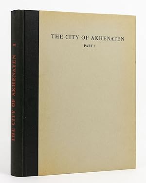 The City of Akhenaten. Part I: Excavations of 1921 and 1922 at el-'Amarneh . With Chapters by Bat...