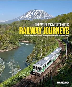 The World's Most Exotic Railway Journeys