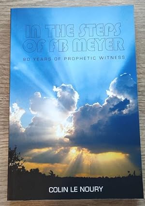 In the Steps of F B Meyer: 90 Years of Prophetic Witness