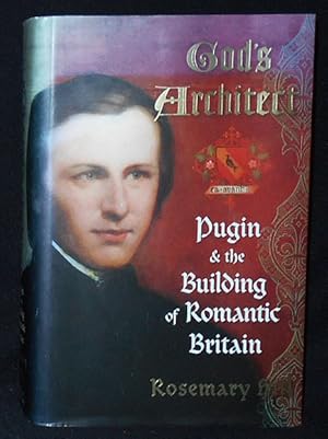 God's Architect: Pugin and the Building of Romantic Britain