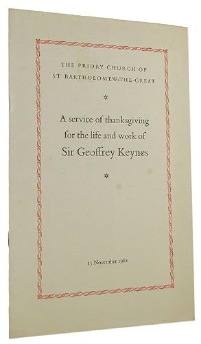 A SERVICE OF THANKSGIVING FOR THE LIFE AND WORK OF SIR GEOFFREY KEYNES: The Priory Church of St B...