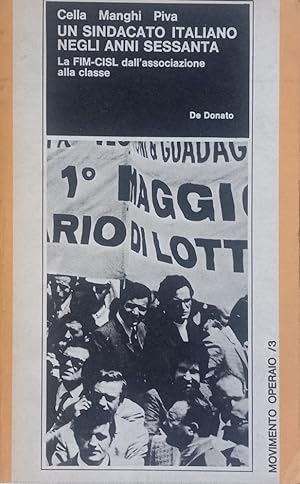 Un sindacato italiano negli anni sessanta. La FIM-CISL dall'associazione alla classe.