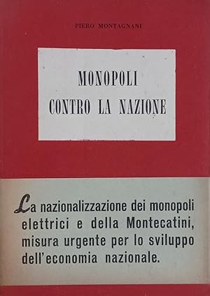 Monopoli contro la nazione (gruppi elettrici e Montecatini).