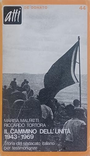 Il cammino dell'unità 1943-1969. Storia del sindacato italiano per testimonianze.