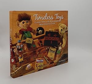 TIMELESS TOYS Classic Toys and the Playmakers Who Created Them