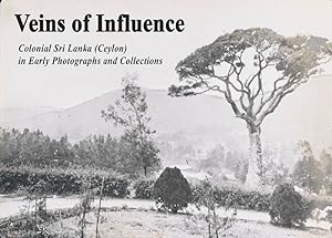 Veins of influence : colonial Sri Lanka (Ceylon) in early photographs and collections