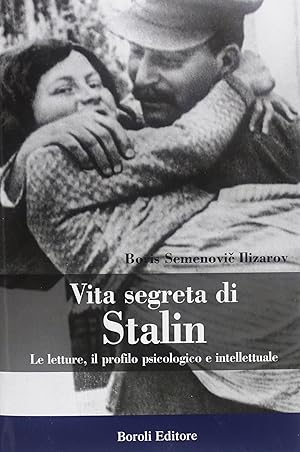 Vita segreta di Stalin. Le letture, il profilo psicologico e intellettuale