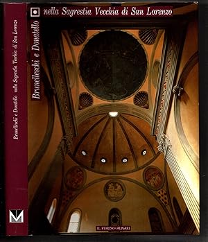 Brunelleschi e Donatello. Nella sagrestia vecchia di San Lorenzo. Ediz. illustrata