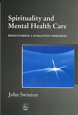 Spirituality and Mental Health Care; rediscovering a 'forgotten' dimension