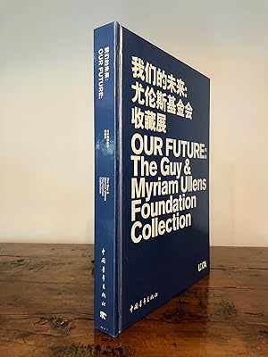 Our Future: The Guy & Myriam Ullens Foundation Collection