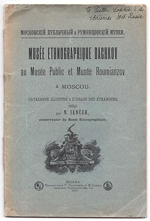 Musee ethnographique Dachkov au Musee Public et Musee Roumianzov a Moscou: Catalogue illustre a l...