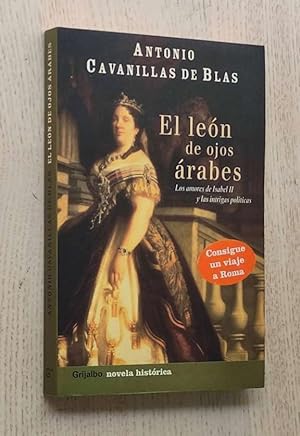 EL LEÓN DE OJOS ÁRABES. Los amores de Isabel II y las intrigas políticas