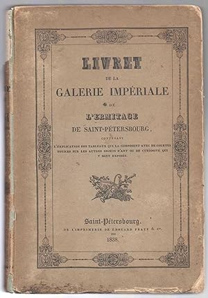 Livret De La Galerie Imperiale De L'Ermitage De Saint-Petersbourg, Contenant L'Explication Des Ta...