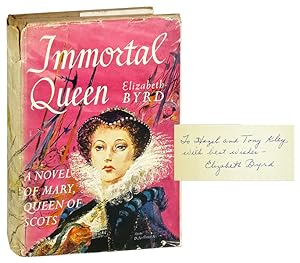 Immortal Queen: A Novel of Mary, Queen of Scots [Inscribed and Signed]
