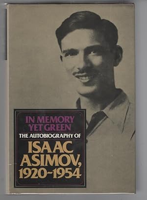 In Memory Yet Green: The Autobiography of Isaac Asimov 1920-1954