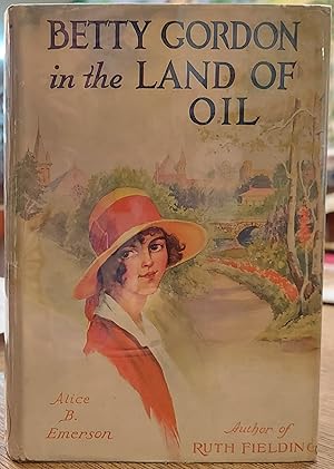 Betty Gordon in the Land of Oil, (or The Farm That Was Worth a Fortune)
