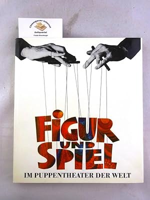 Figur und Spiel im Puppentheater der Welt. Mit einem Essay von Henryk Jurkowski.