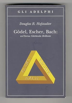 Gödel, Escher, Bach: un-eterna Ghirlanda brillante. Una fuga metaforica su menti e macchine nello...