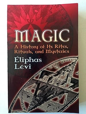 Magic: A History of Its Rites, Rituals and Mysteries (Dover Occult)