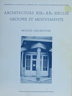 Architecture XIXe-XXe Siècles, Groupes et Mouvements. Notices descriptives