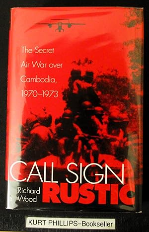 Call Sign Rustic: The Secret Air War Over Cambodia 1970-1973