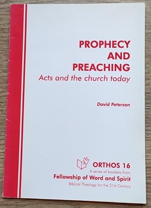 Prophecy and Preaching: Acts and the Church Today: Orthos series No 16
