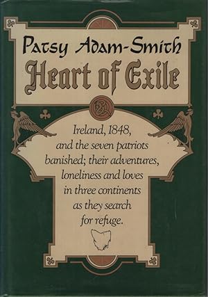 HEART OF EXILE: IRELAND, 1848, AND THE SEVEN PATRIOTS BANISHED: THEIR ADVENTURES, LONELINESS, AND...