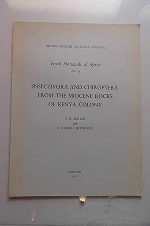 Fossil Mammals of Africa No. 13 Insectivora and Chiroptera from the Miocene Rocks of Kenya Colony