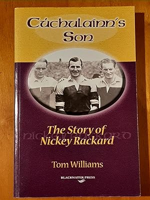 Cuchulainn's Son: The Story of Nickey Rackard [Unique Copy]