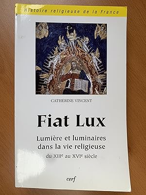 Fiat Lux - Lumière et luminaires dans la vie religieuse en Occident du XIIIe au début du XVIe siècle