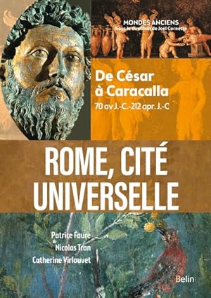 Rome, cité universelle. De César à Caracalla 70 avant J.-C. -212 après J.-C.